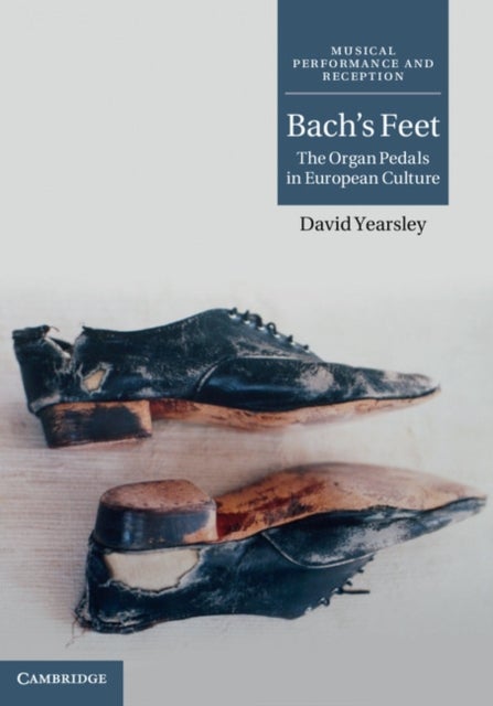 Bach's Feet - The Organ Pedals in European Culture
