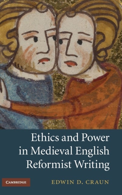 Ethics and Power in Medieval English Reformist Writing