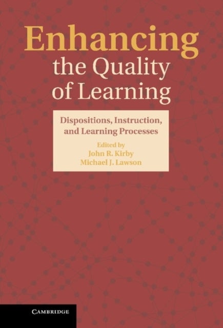 Enhancing the Quality of Learning - Dispositions, Instruction, and Learning Processes