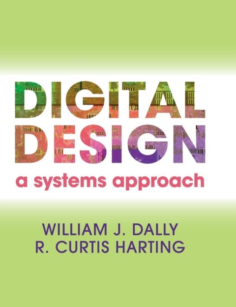 Digital Design - A Systems Approach