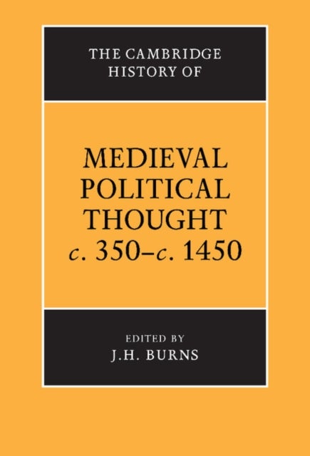 The Cambridge History of Medieval Political Thought c.350–c.1450