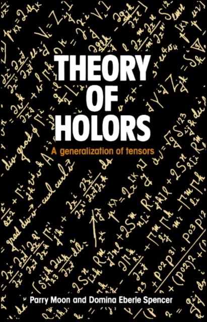 Theory of Holors - A Generalization of Tensors