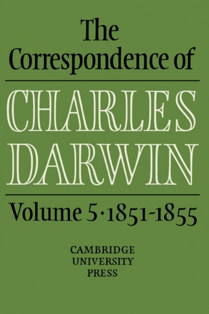 The Correspondence of Charles Darwin: Volume 5, 1851–1855