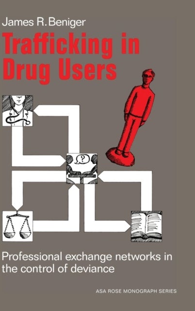 Trafficking in Drug Users - Professional Exchange Networks in the Control of Deviance