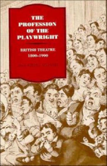 The Profession of the Playwright - British Theatre, 1800–1900