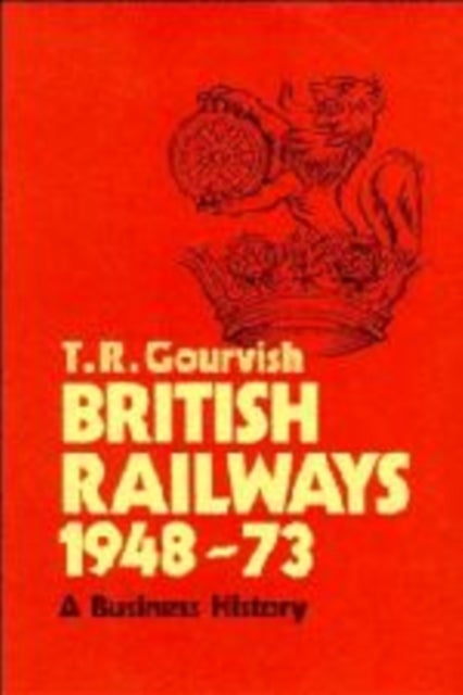British Railways 1948–73 - A Business History