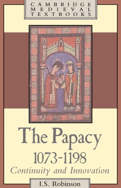 The Papacy, 1073–1198 - Continuity and Innovation