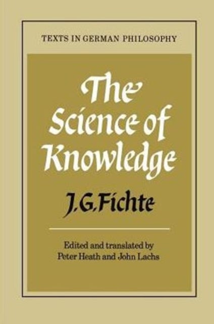 The Science of Knowledge - With the First and Second Introductions