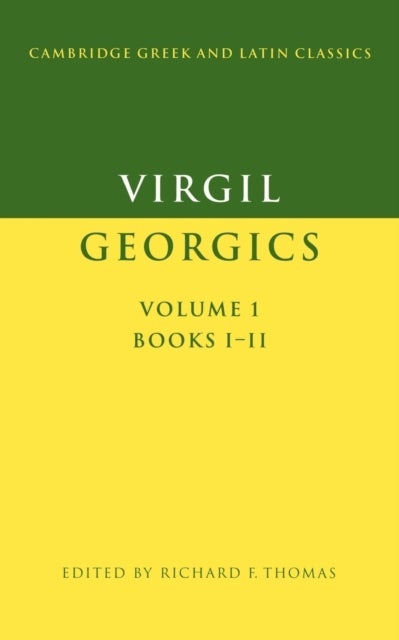 Virgil: Georgics: Volume 1, Books I-II