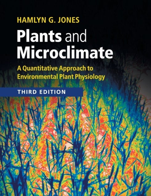 Plants and Microclimate - A Quantitative Approach to Environmental Plant Physiology