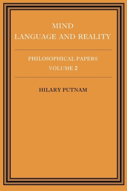 Philosophical Papers: Volume 2, Mind, Language and Reality