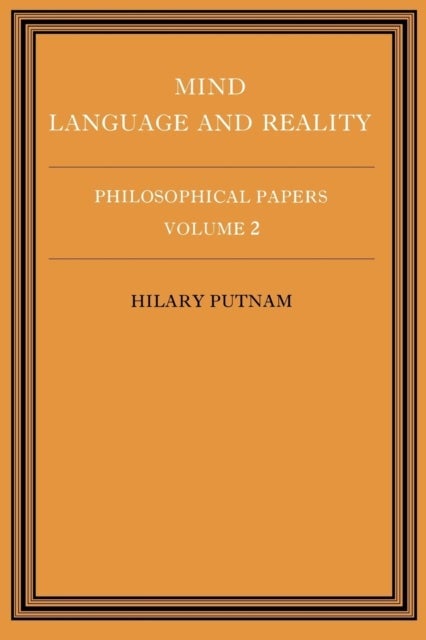 Philosophical Papers: Volume 2, Mind, Language and Reality