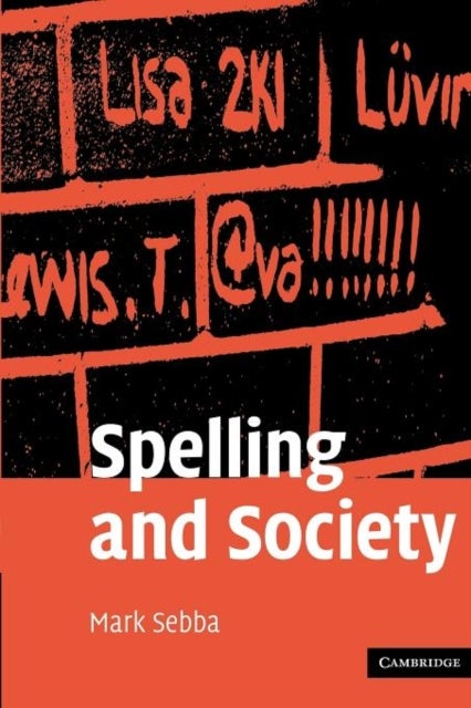 Spelling and Society - The Culture and Politics of Orthography around the World