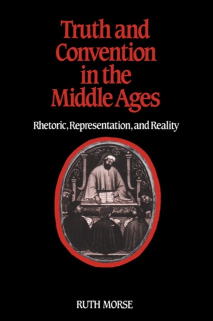 Truth and Convention in the Middle Ages - Rhetoric, Representation and Reality