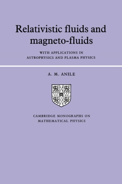 Relativistic Fluids and Magneto-fluids - With Applications in Astrophysics and Plasma Physics