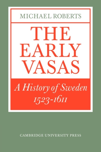 The Early Vasas - A History of Sweden 1523–1611
