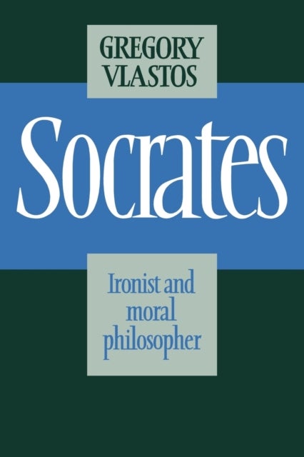 Socrates - Ironist and Moral Philosopher