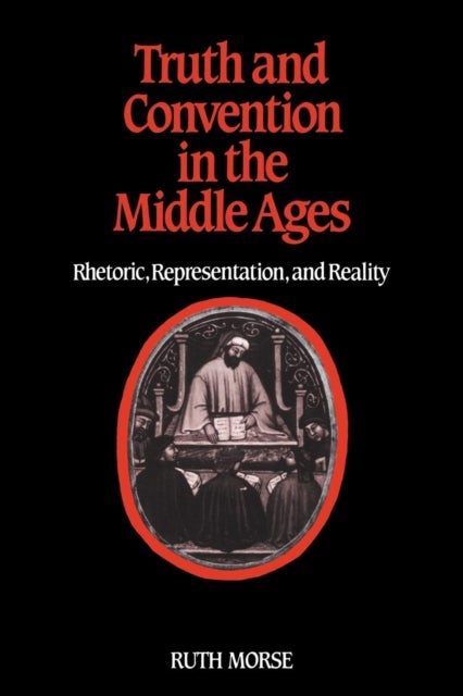 Truth and Convention in the Middle Ages - Rhetoric, Representation and Reality