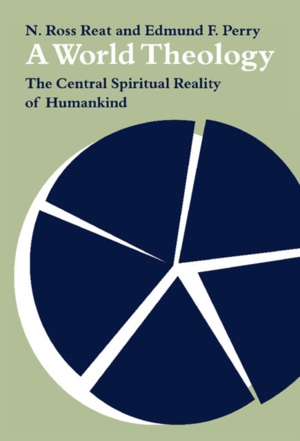 A World Theology - The Central Spiritual Reality of Humankind