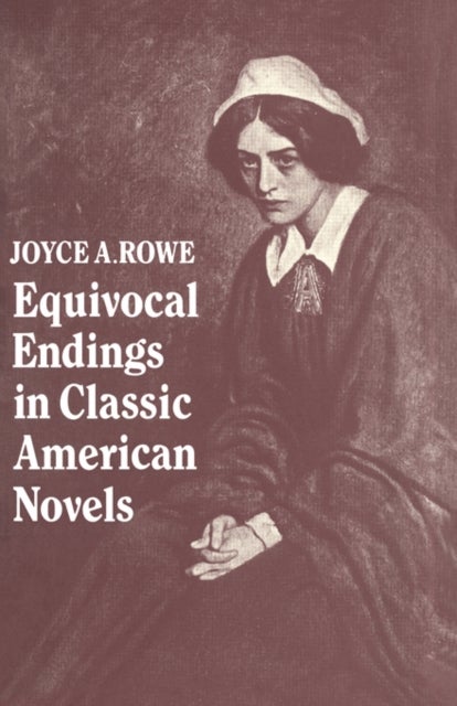Equivocal Endings in Classic American Novels - The Scarlet Letter; Adventures of Huckleberry Finn; The Ambassadors; The Great Gatsby