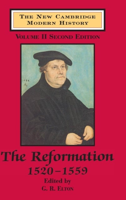 The New Cambridge Modern History: Volume 2, The Reformation, 1520–1559