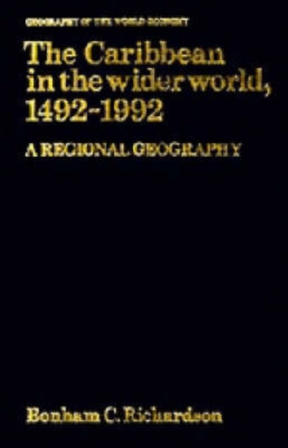 The Caribbean in the Wider World, 1492–1992 - A Regional Geography