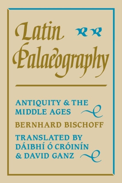 Latin Palaeography - Antiquity and the Middle Ages