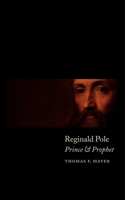 Reginald Pole - Prince and Prophet