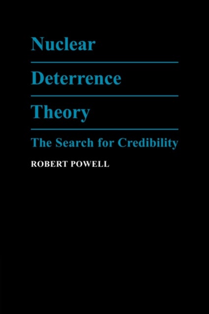 Nuclear Deterrence Theory - The Search for Credibility
