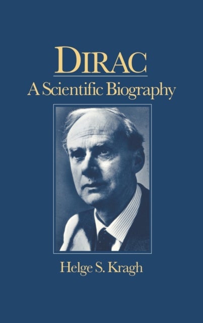 Dirac - A Scientific Biography