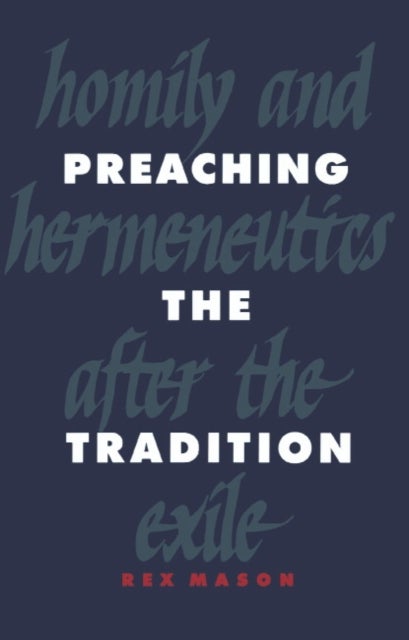 Preaching the Tradition - Homily and Hermeneutics after the Exile