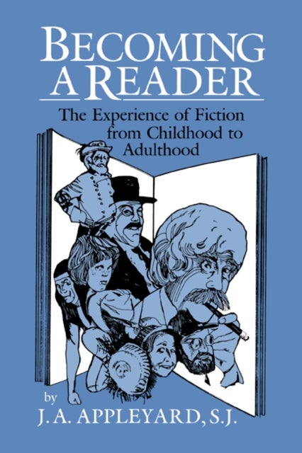 Becoming a Reader - The Experience of Fiction from Childhood to Adulthood