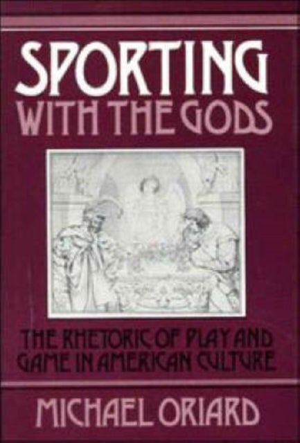 Sporting with the Gods - The Rhetoric of Play and Game in American Literature
