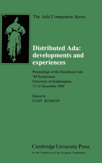 Distributed Ada: Developments and Experiences - Proceedings of the Distributed Ada '89 Symposium, University of Southampton, 11–12 December 1989