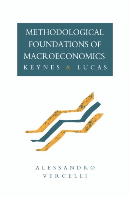 Methodological Foundations of Macroeconomics - Keynes and Lucas