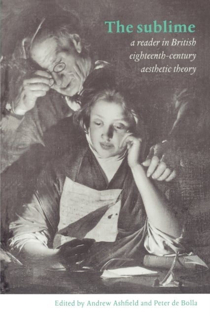 The Sublime - A Reader in British Eighteenth-Century Aesthetic Theory