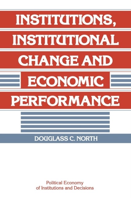 Institutions, Institutional Change and Economic Performance