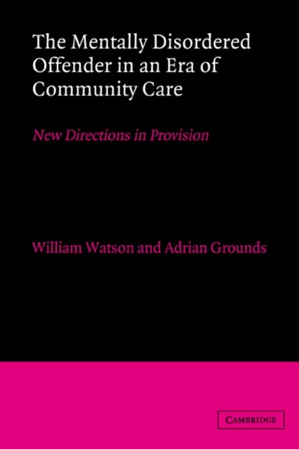 The Mentally Disordered Offender in an Era of Community Care - New Directions in Provision