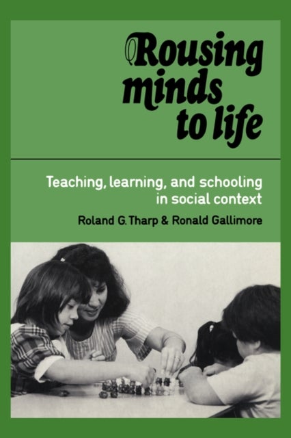 Rousing Minds to Life - Teaching, Learning, and Schooling in Social Context