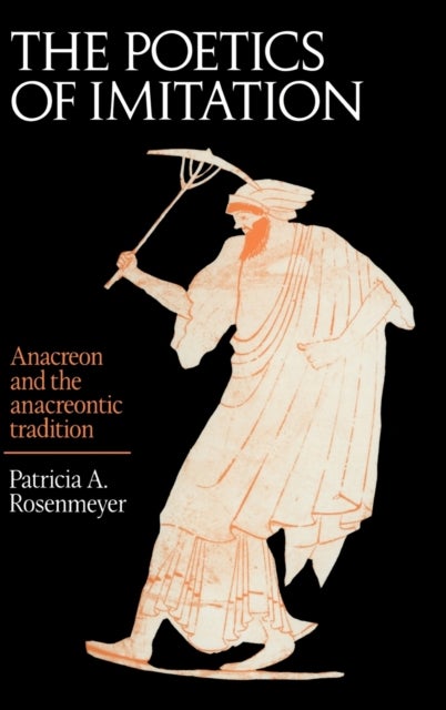 The Poetics of Imitation - Anacreon and the Anacreontic Tradition