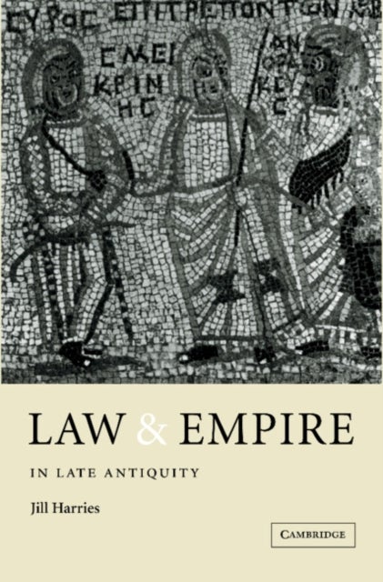 Law and Empire in Late Antiquity