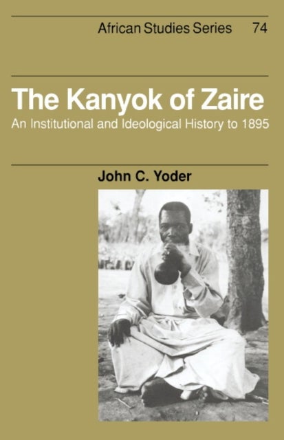 The Kanyok of Zaire - An Institutional and Ideological History to 1895