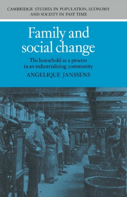 Family and Social Change - The Household as a Process in an Industrializing Community