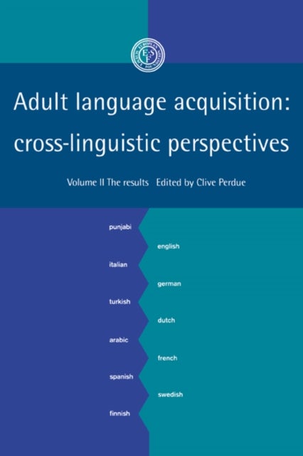 Adult Language Acquisition: Volume 2, The Results - Cross-Linguistic Perspectives