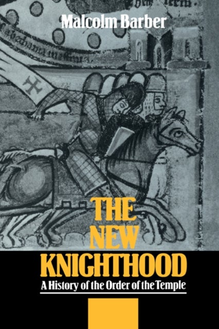 The New Knighthood - A History of the Order of the Temple