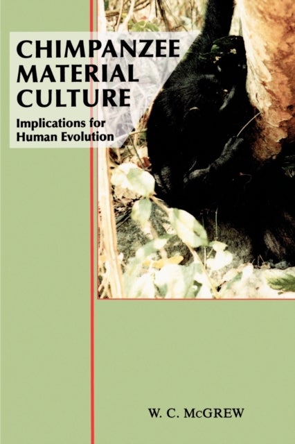Chimpanzee Material Culture - Implications for Human Evolution