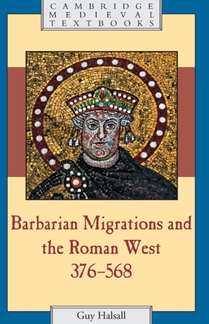Barbarian Migrations and the Roman West, 376–568