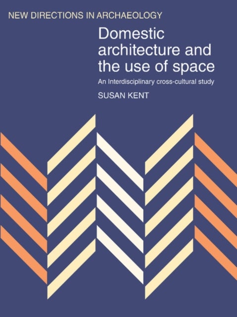 Domestic Architecture and the Use of Space - An Interdisciplinary Cross-Cultural Study