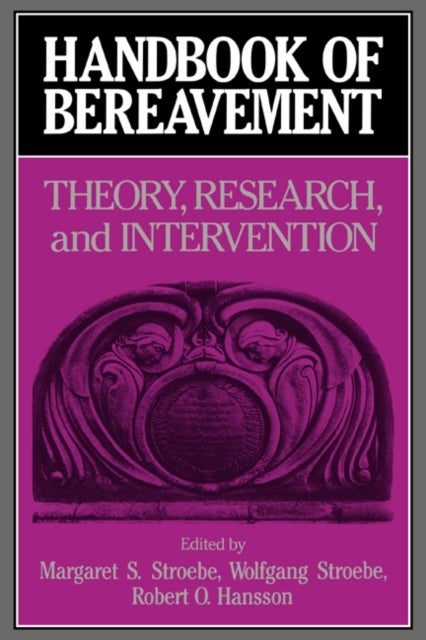 Handbook of Bereavement - Theory, Research, and Intervention
