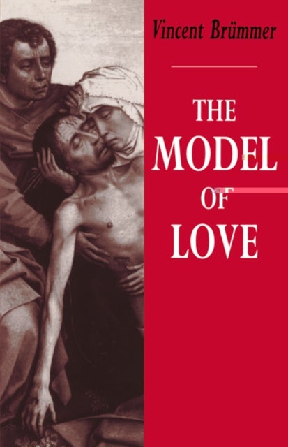 The Model of Love - A Study in Philosophical Theology